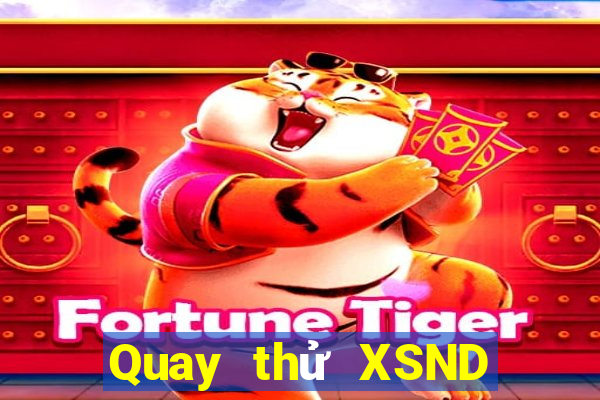 Quay thử XSND ngày 12