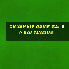 Chuanvip Game Bài 69 Doi Thuong