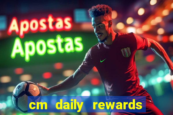 cm daily rewards and spins