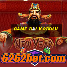 Game Bài Kqbdlu