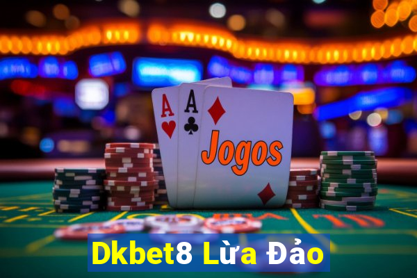 Dkbet8 Lừa Đảo