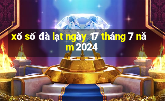 xổ số đà lạt ngày 17 tháng 7 năm 2024