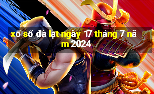 xổ số đà lạt ngày 17 tháng 7 năm 2024