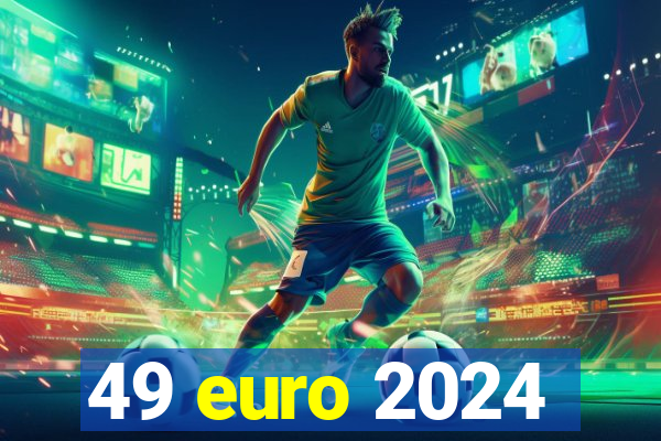 49 euro 2024