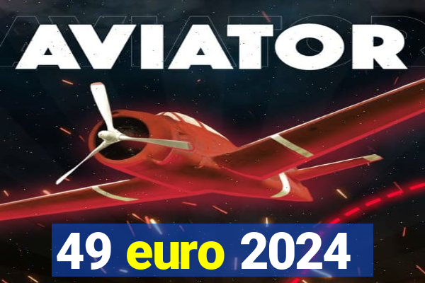 49 euro 2024