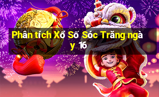 Phân tích Xổ Số Sóc Trăng ngày 16