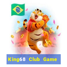 King68 Club Game The Bài Hay Nhất 2021