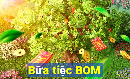 Bữa tiệc BOM