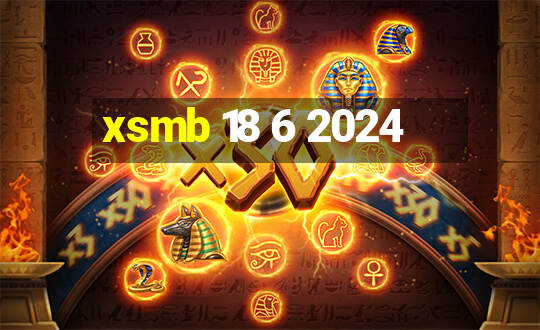 xsmb 18 6 2024