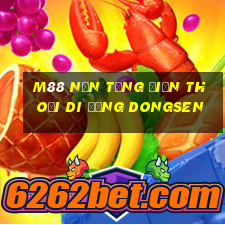 M88 Nền tảng điện thoại di động Dongsen