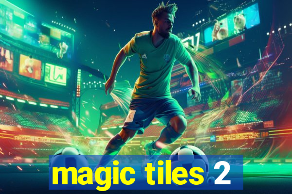 magic tiles 2