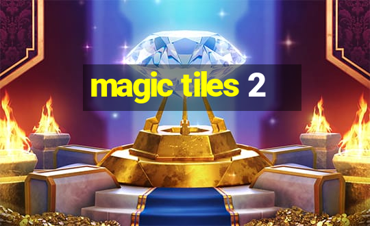 magic tiles 2