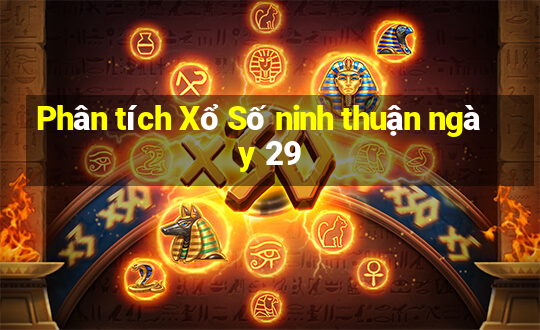 Phân tích Xổ Số ninh thuận ngày 29