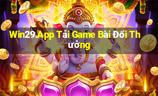 Win29.App Tải Game Bài Đổi Thưởng