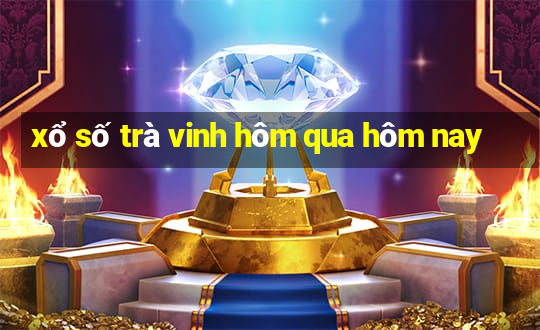 xổ số trà vinh hôm qua hôm nay