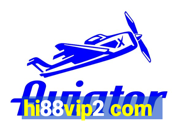 hi88vip2 com