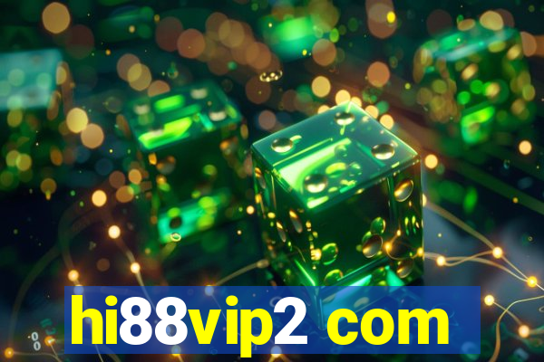 hi88vip2 com