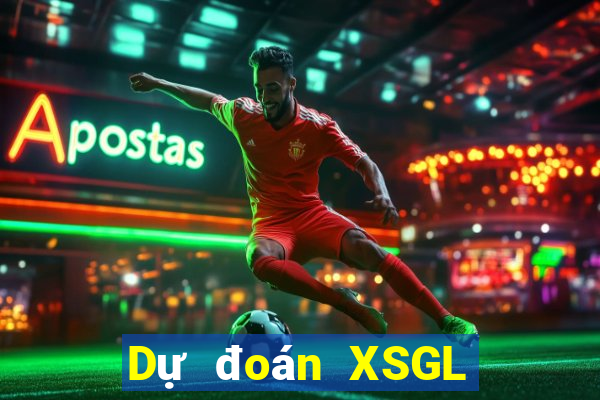 Dự đoán XSGL ngày 21