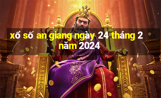 xổ số an giang ngày 24 tháng 2 năm 2024