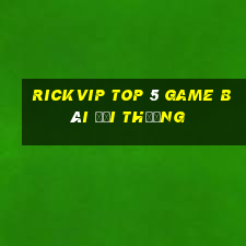 Rickvip Top 5 Game Bài Đổi Thưởng