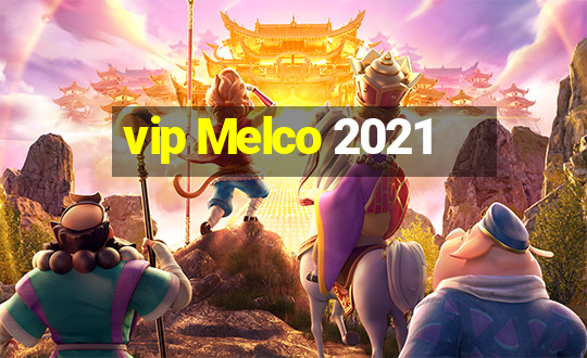 vip Melco 2021