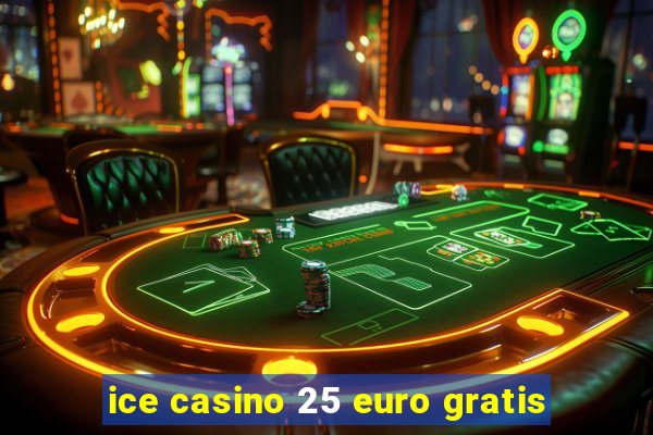 ice casino 25 euro gratis