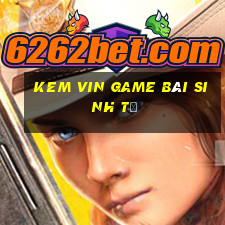 Kem Vin Game Bài Sinh Tử