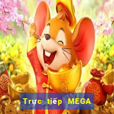 Trực tiếp MEGA 6 45 ngày 9