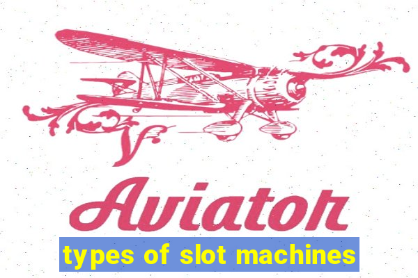 types of slot machines