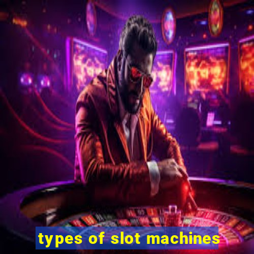 types of slot machines