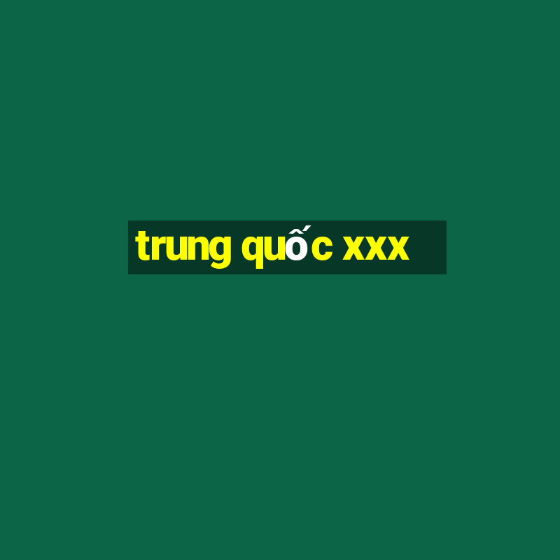 trung quốc xxx