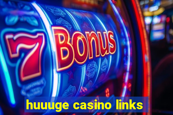 huuuge casino links