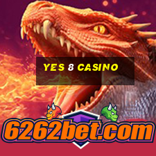 yes 8 casino