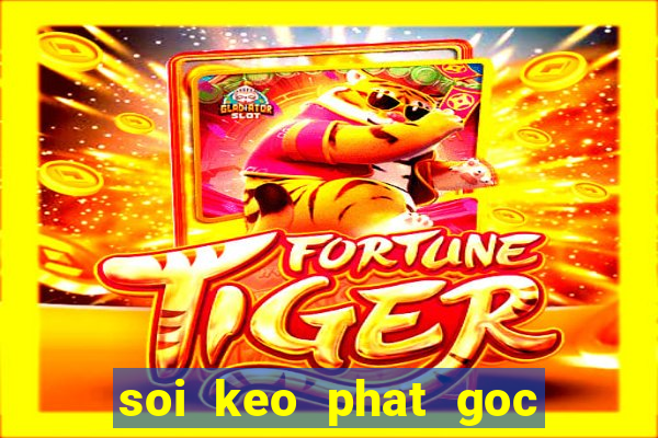 soi keo phat goc anh vs y