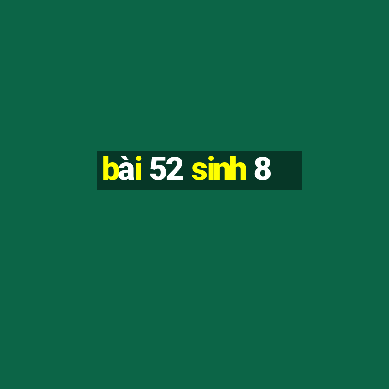 bài 52 sinh 8