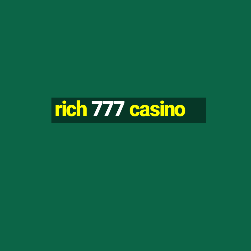 rich 777 casino