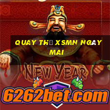 Quay thử XSMN ngày mai