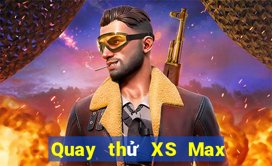 Quay thử XS Max 4D ngày mai