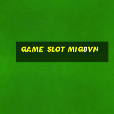 Game Slot Mig8vn