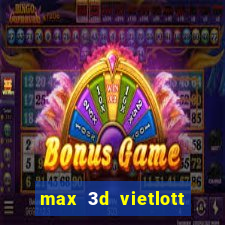 max 3d vietlott là gì