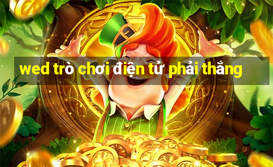 wed trò chơi điện tử phải thắng