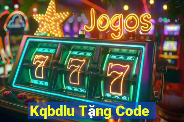 Kqbdlu Tặng Code