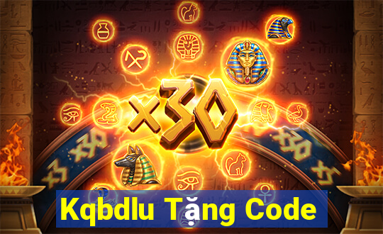 Kqbdlu Tặng Code