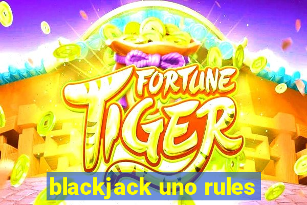 blackjack uno rules