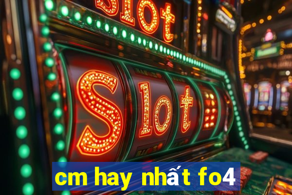 cm hay nhất fo4