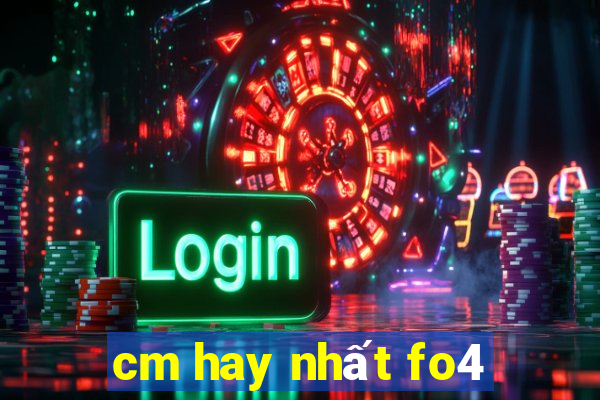 cm hay nhất fo4