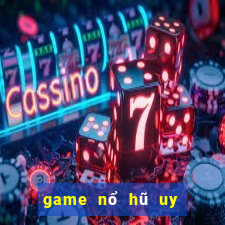 game nổ hũ uy tín nhất 2021