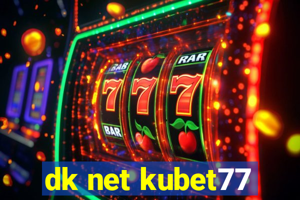 dk net kubet77