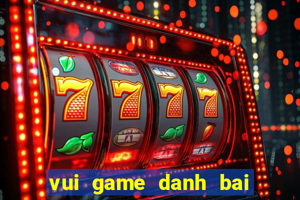 vui game danh bai tien len