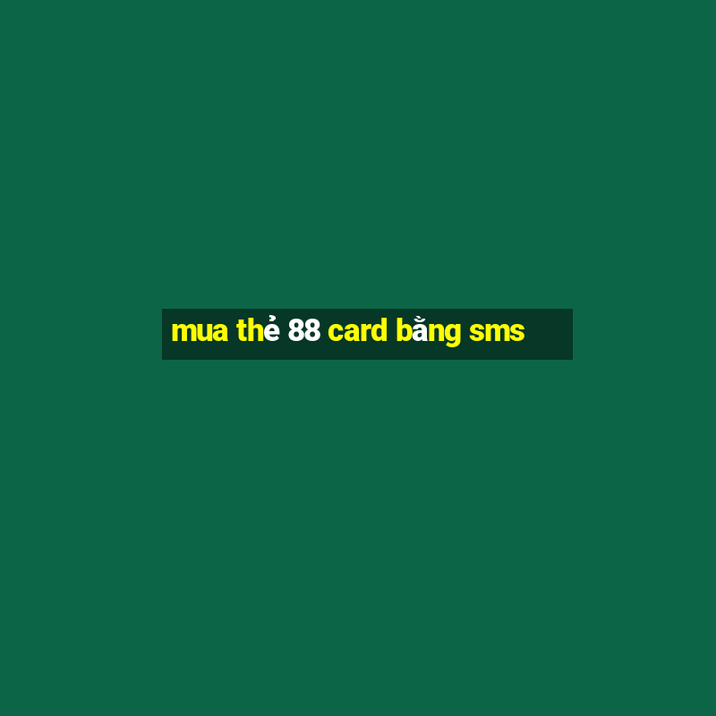 mua thẻ 88 card bằng sms